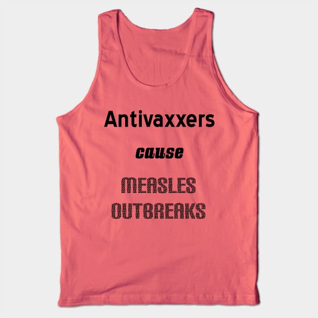 Antivaxxers Cause Measles Outbreaks Tank Top by qzizdesigns